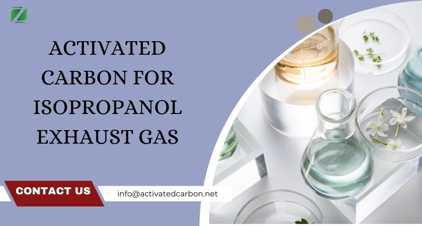 Activated Carbon for Isopropanol Exhaust Gas