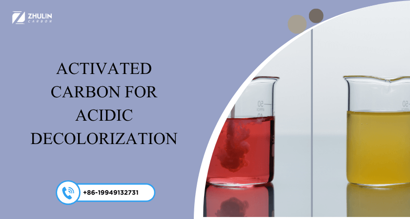 Activated Carbon for Acidic Decolorization 1 Activated Carbon for Acidic Decolorization
