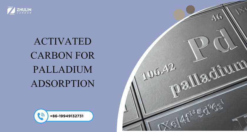 Activated Carbon for Palladium Adsorption 1 Activated Carbon for Palladium Adsorption